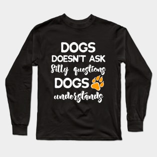 Dogs Understands! Long Sleeve T-Shirt